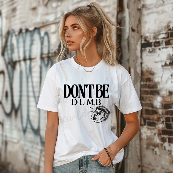 Don't be dumb T-shirt - Picture 1 of 2